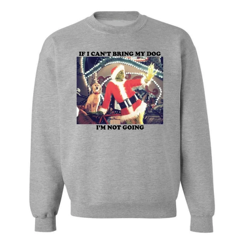 'If I Can't Bring My Dog, I'm Not Going' Crewneck Sweatshirt